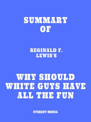 cover image of Summary of Reginald F. Lewis's Why Should White Guys Have All the Fun